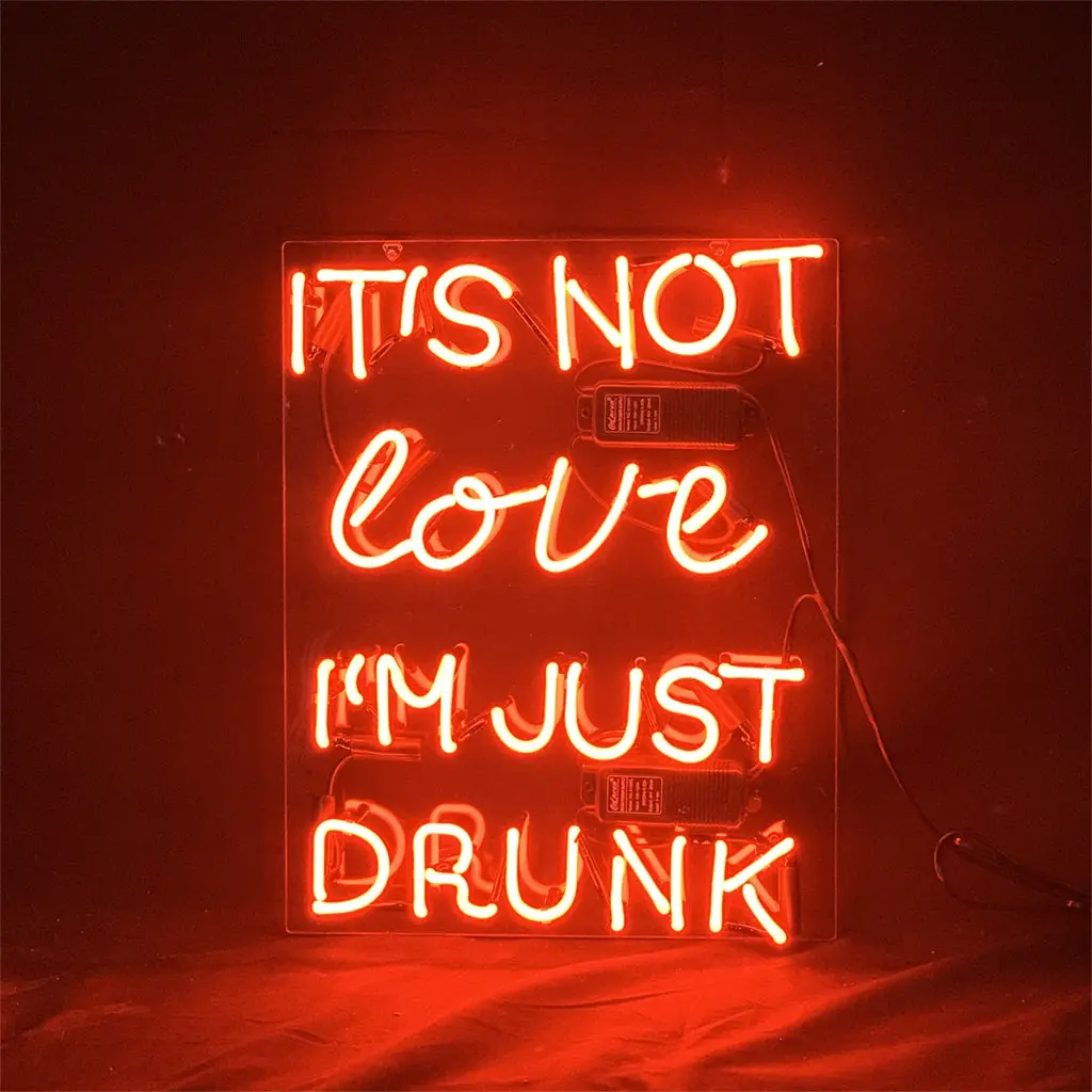 It's Not Love I'm Just Drunk Neon Light Sign 1