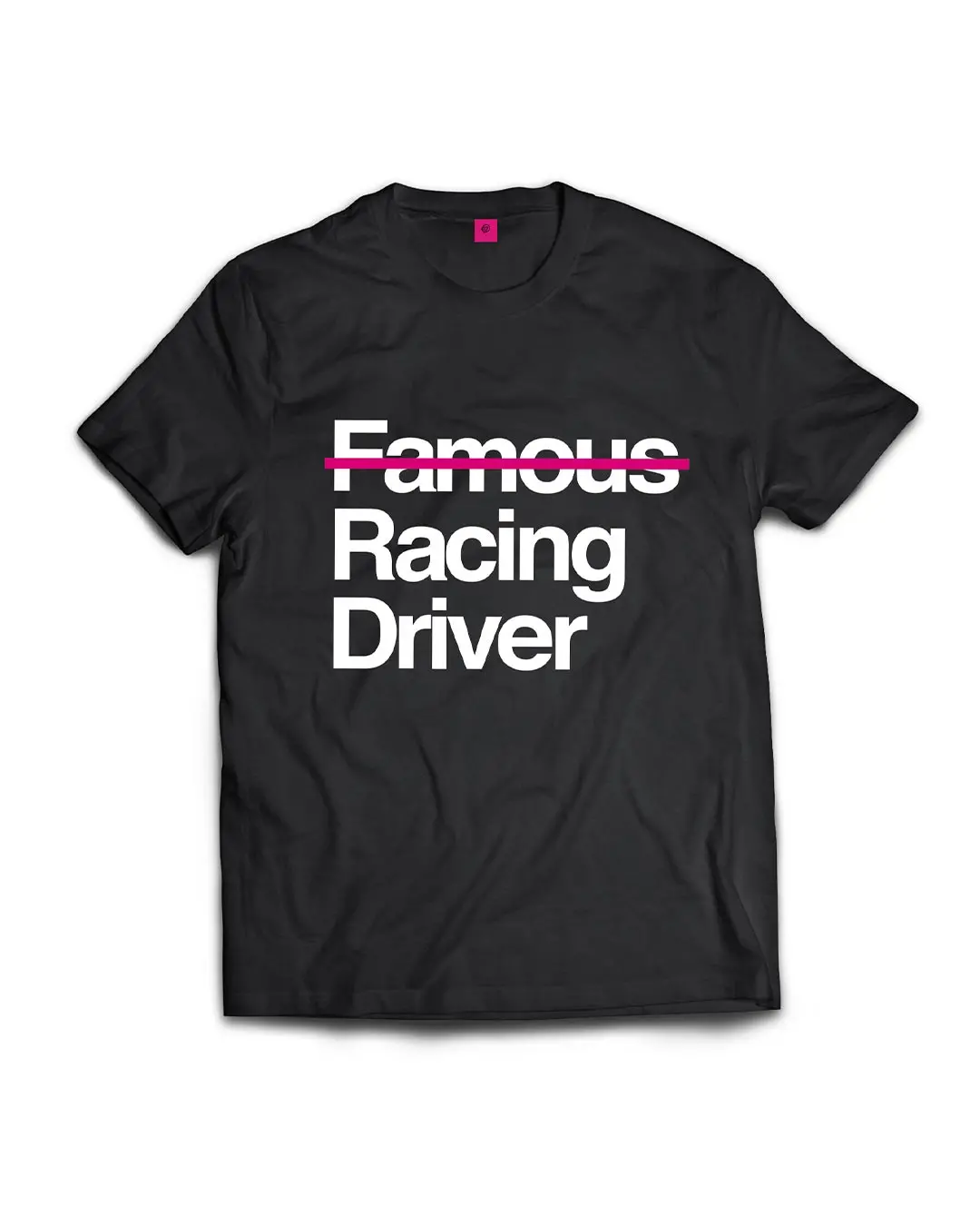 Not Famous Racing Driver T-Shirt 1
