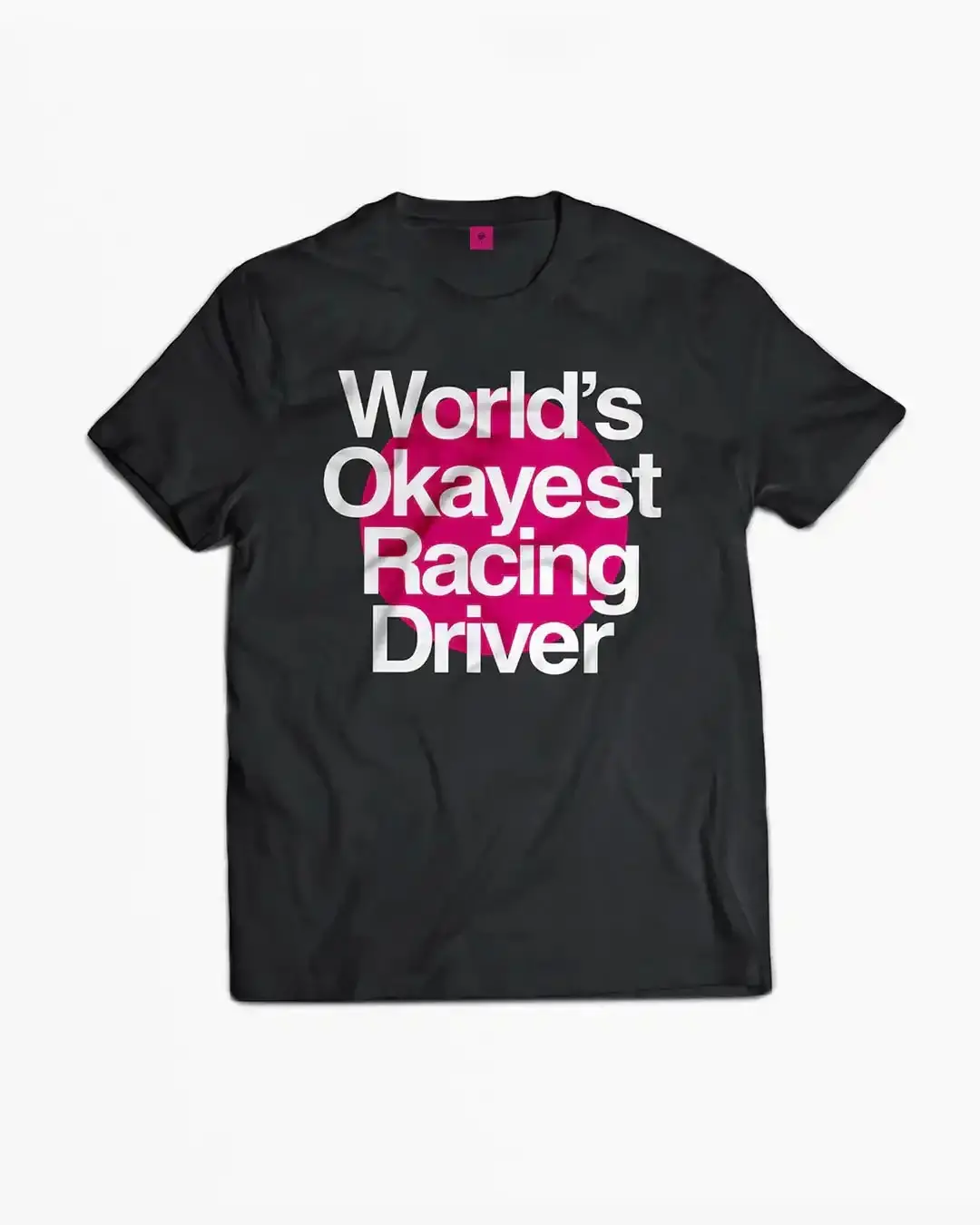 Okayest Racing Driver T-Shirt 1