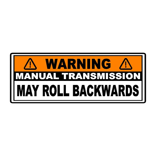 Manual Transmission May Roll Back Warning Sticker 6.5"  - Universal 1